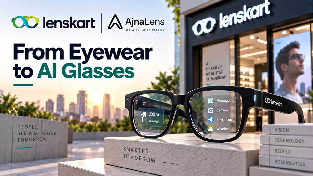 From Eyewear to AI Glasses: Lenskart’s Growing AjnaLens Bet