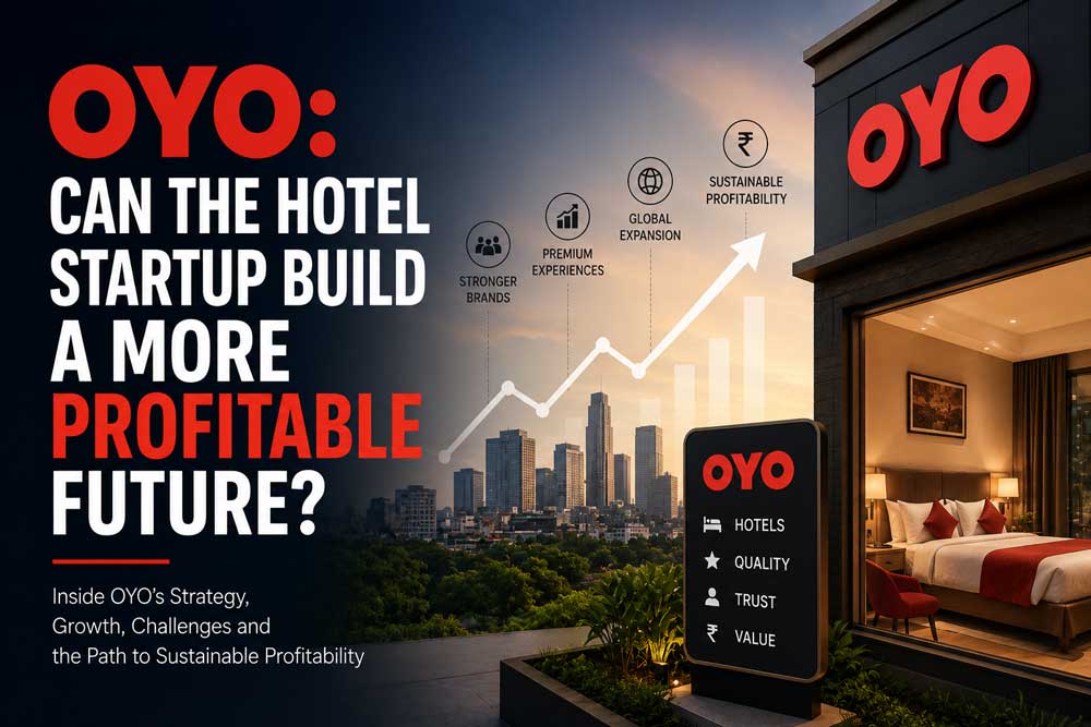 OYO: Can the Hotel Startup Build a More Profitable Future?